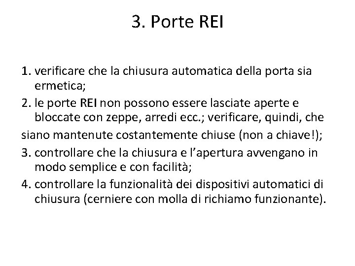 3. Porte REI 1. verificare che la chiusura automatica della porta sia ermetica; 2.