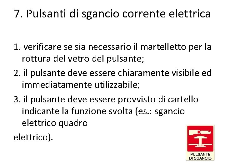 7. Pulsanti di sgancio corrente elettrica 1. verificare se sia necessario il martelletto per