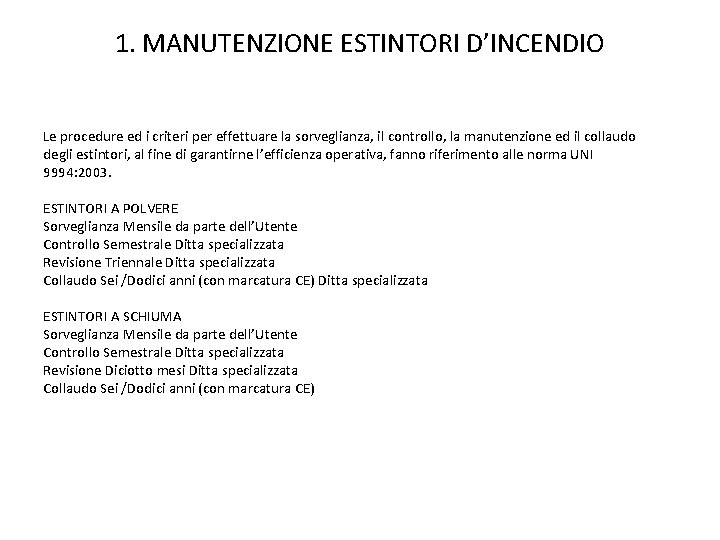 1. MANUTENZIONE ESTINTORI D’INCENDIO Le procedure ed i criteri per effettuare la sorveglianza, il