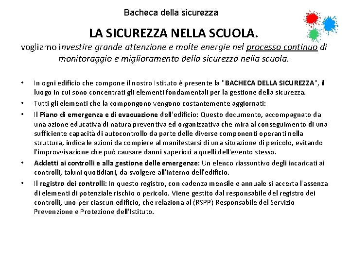 Bacheca della sicurezza LA SICUREZZA NELLA SCUOLA. vogliamo investire grande attenzione e molte energie