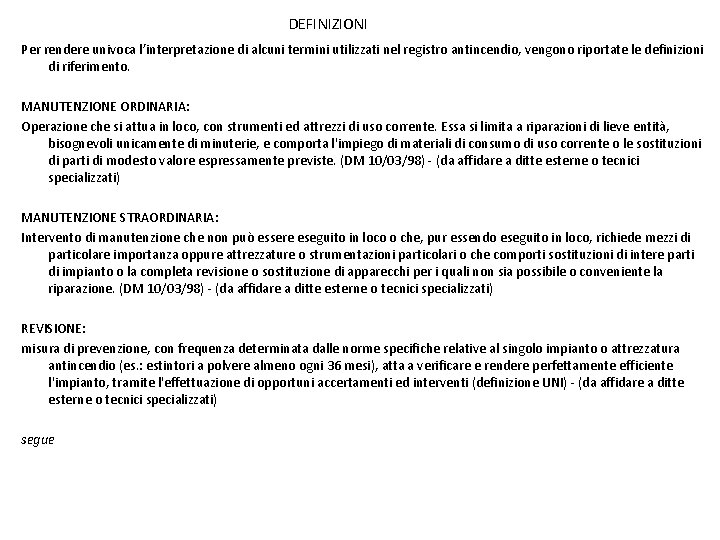 DEFINIZIONI Per rendere univoca l’interpretazione di alcuni termini utilizzati nel registro antincendio, vengono riportate