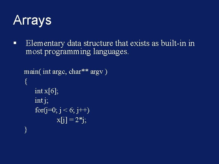 Arrays § Elementary data structure that exists as built-in in most programming languages. main(