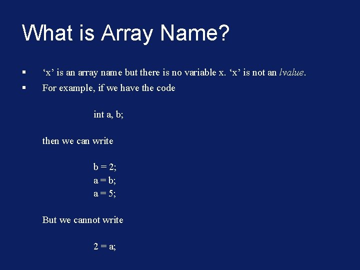What is Array Name? § ‘x’ is an array name but there is no