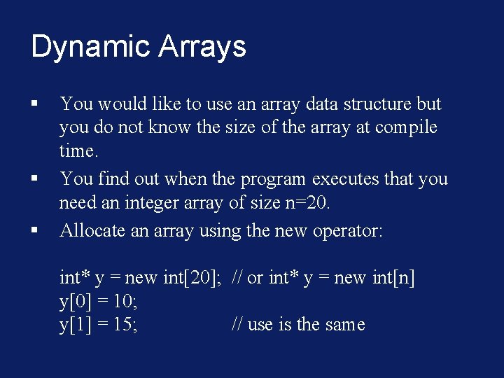 Dynamic Arrays § § § You would like to use an array data structure