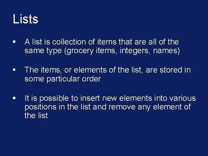 Lists § A list is collection of items that are all of the same