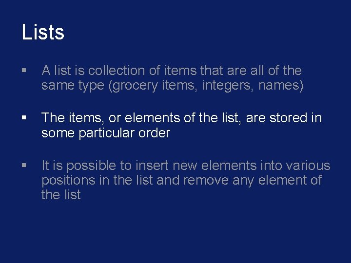 Lists § A list is collection of items that are all of the same