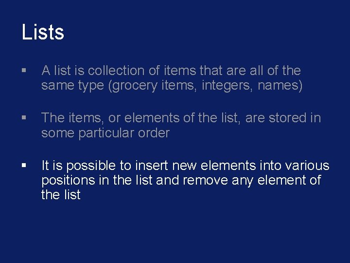 Lists § A list is collection of items that are all of the same