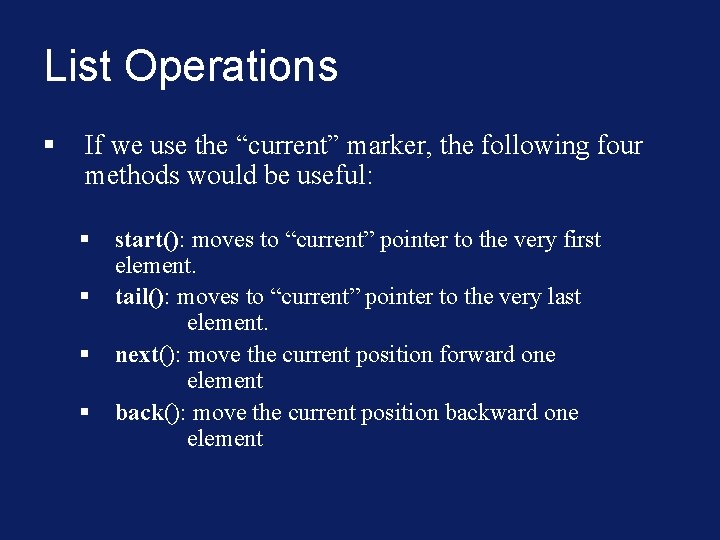 List Operations § If we use the “current” marker, the following four methods would