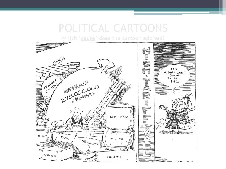 POLITICAL CARTOONS Which ‘cause’ does the cartoon address? What is the message of the