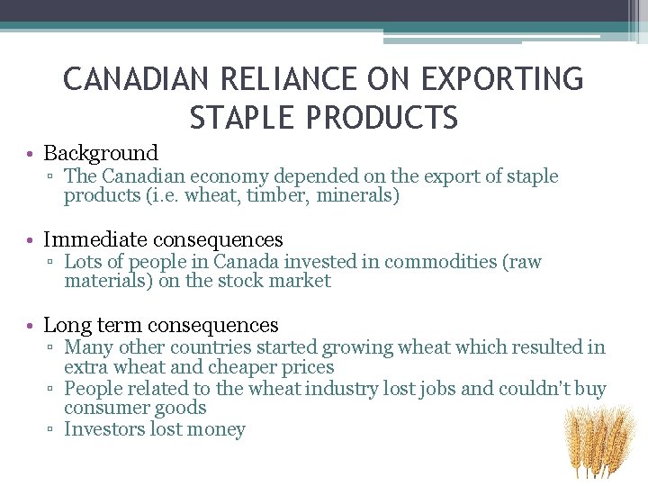 CANADIAN RELIANCE ON EXPORTING STAPLE PRODUCTS • Background ▫ The Canadian economy depended on