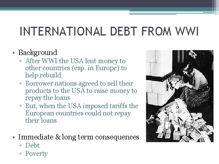 INTERNATIONAL DEBT FROM WWI • Background ▫ After WWI the USA lent money to