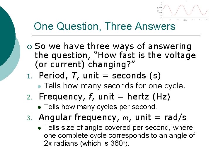 One Question, Three Answers So we have three ways of answering the question, “How