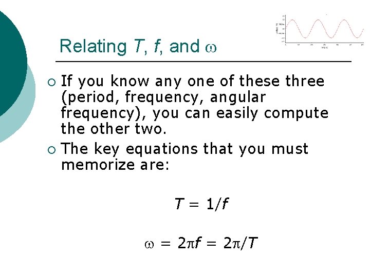 Relating T, f, and If you know any one of these three (period, frequency,