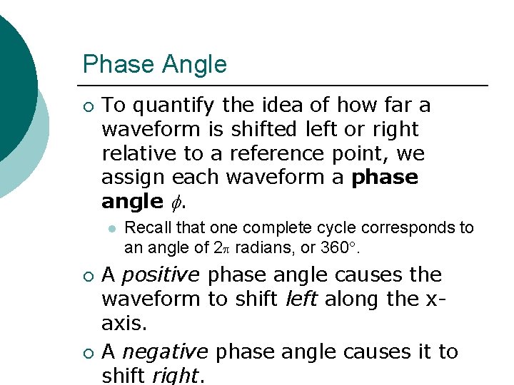 Phase Angle ¡ To quantify the idea of how far a waveform is shifted