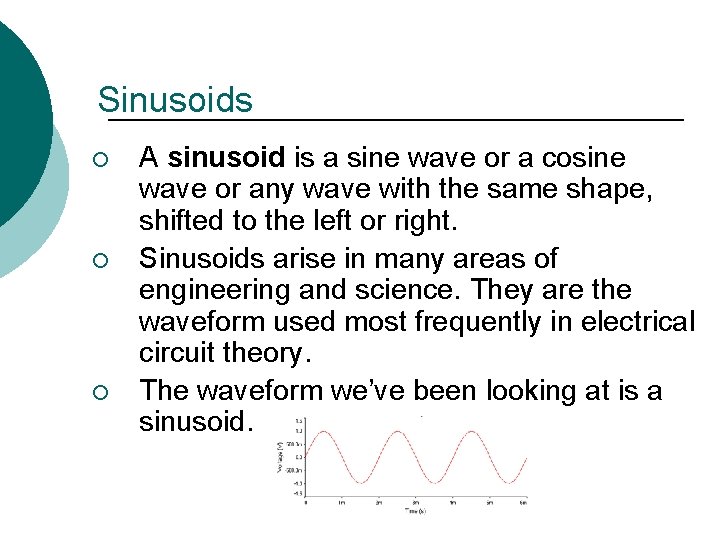 Sinusoids ¡ ¡ ¡ A sinusoid is a sine wave or a cosine wave