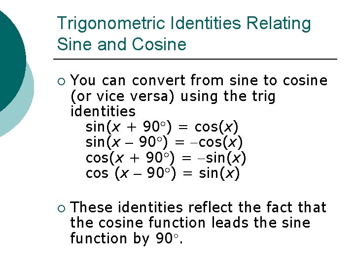 Trigonometric Identities Relating Sine and Cosine ¡ ¡ You can convert from sine to