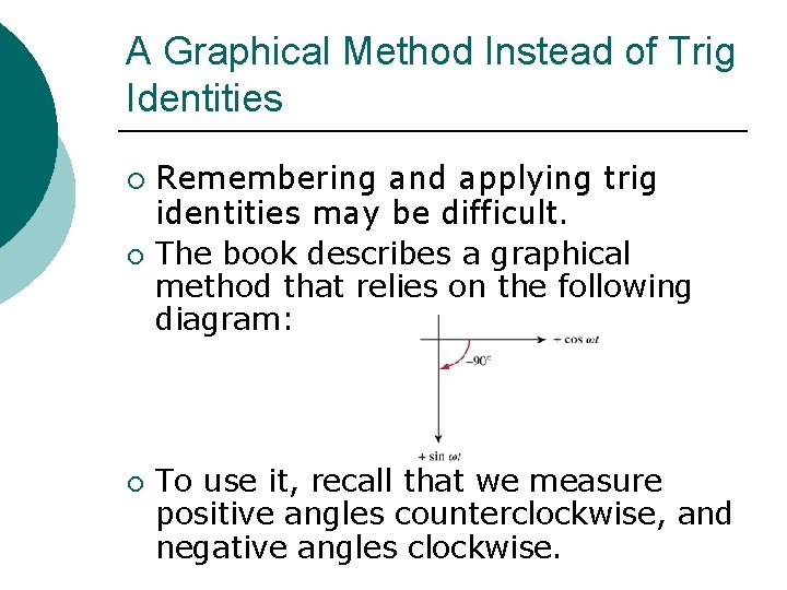 A Graphical Method Instead of Trig Identities ¡ ¡ ¡ Remembering and applying trig
