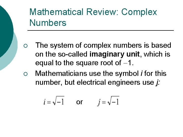 Mathematical Review: Complex Numbers ¡ ¡ The system of complex numbers is based on