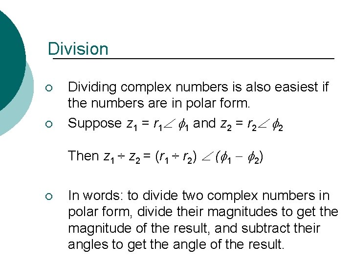 Division ¡ ¡ Dividing complex numbers is also easiest if the numbers are in