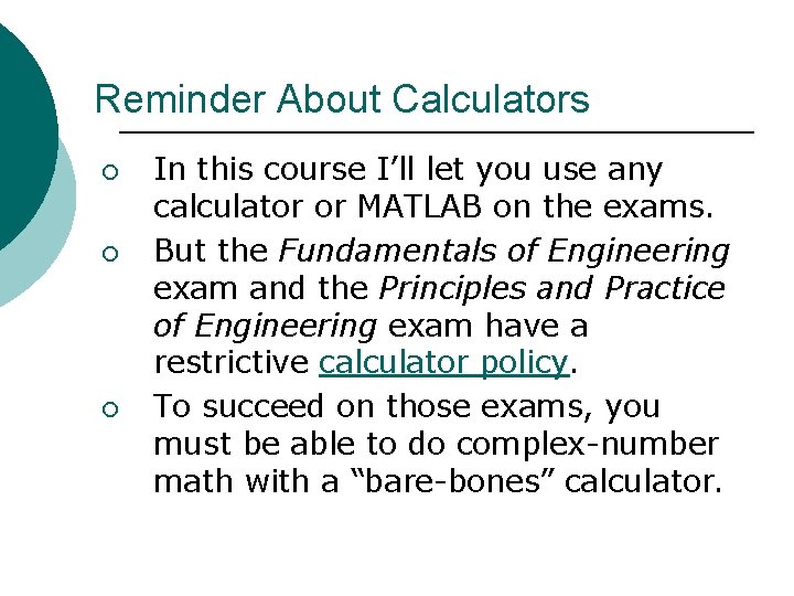 Reminder About Calculators ¡ ¡ ¡ In this course I’ll let you use any