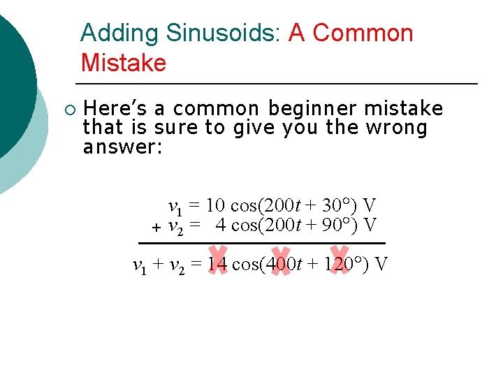 Adding Sinusoids: A Common Mistake ¡ Here’s a common beginner mistake that is sure