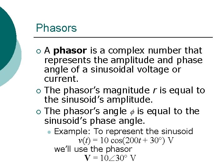 Phasors ¡ ¡ ¡ A phasor is a complex number that represents the amplitude