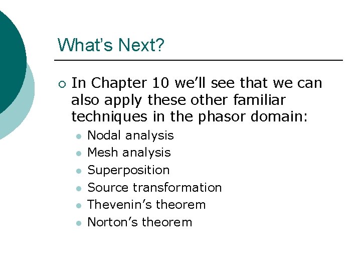 What’s Next? ¡ In Chapter 10 we’ll see that we can also apply these