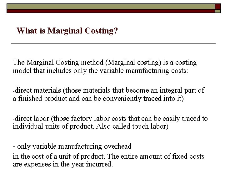 What is Marginal Costing? The Marginal Costing method (Marginal costing) is a costing model