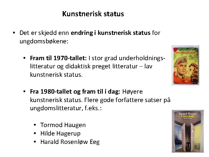 Kunstnerisk status • Det er skjedd enn endring i kunstnerisk status for ungdomsbøkene: •