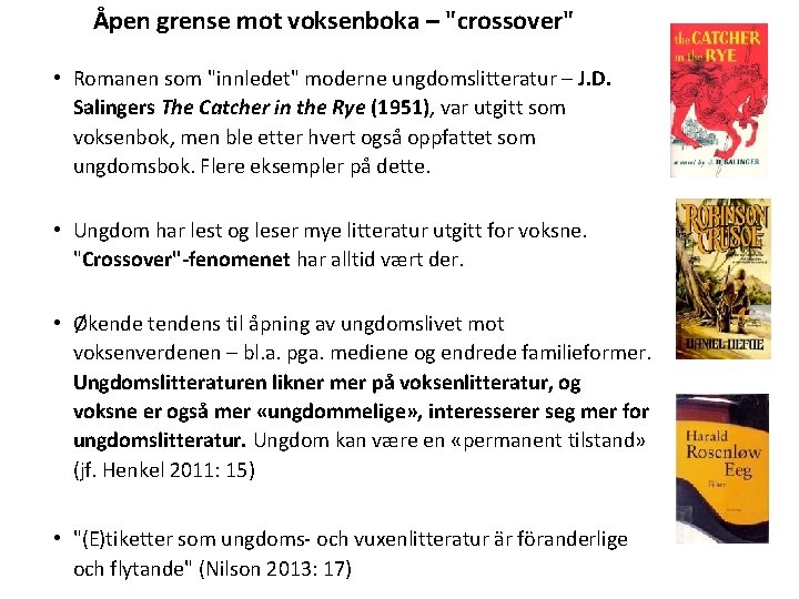 Åpen grense mot voksenboka – "crossover" • Romanen som "innledet" moderne ungdomslitteratur – J.