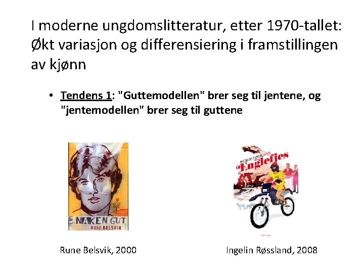 I moderne ungdomslitteratur, etter 1970 -tallet: Økt variasjon og differensiering i framstillingen av kjønn