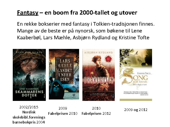 Fantasy – en boom fra 2000 -tallet og utover En rekke bokserier med fantasy