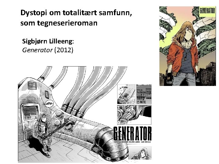 Dystopi om totalitært samfunn, som tegneserieroman Sigbjørn Lilleeng: Generator (2012) 