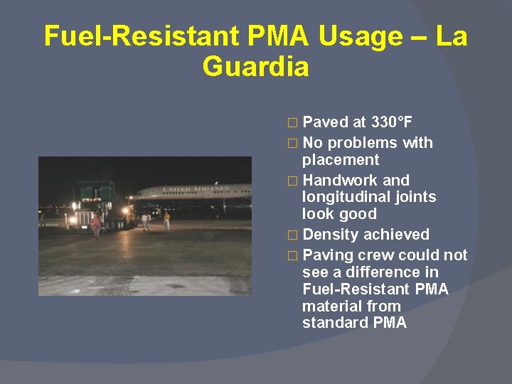 Fuel-Resistant PMA Usage – La Guardia � Paved at 330°F � No problems with