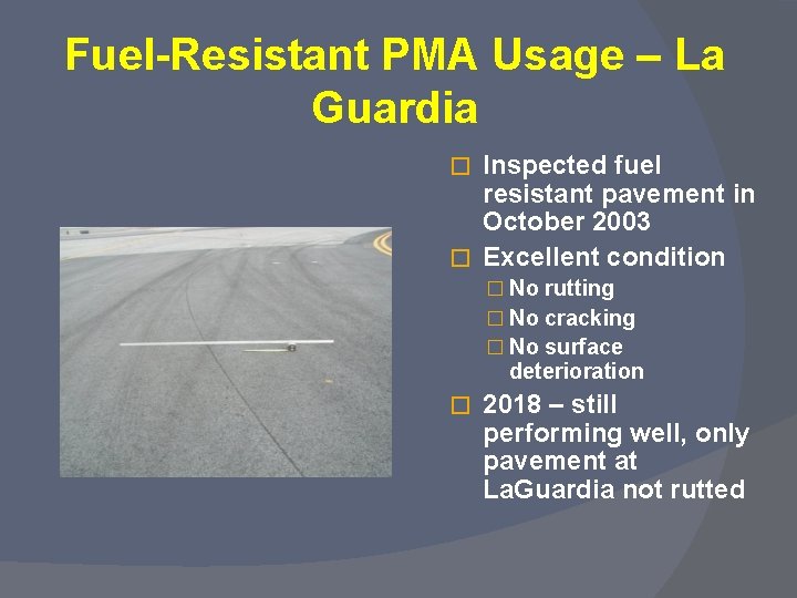 Fuel-Resistant PMA Usage – La Guardia Inspected fuel resistant pavement in October 2003 �