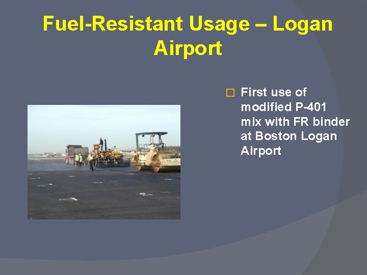 Fuel-Resistant Usage – Logan Airport � First use of modified P-401 mix with FR