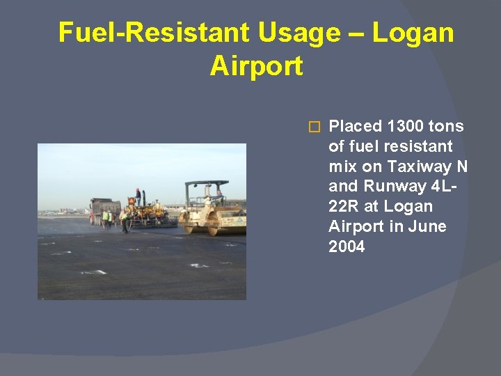 Fuel-Resistant Usage – Logan Airport � Placed 1300 tons of fuel resistant mix on