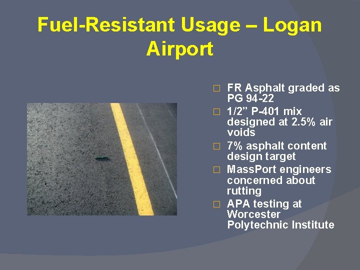 Fuel-Resistant Usage – Logan Airport � � � FR Asphalt graded as PG 94