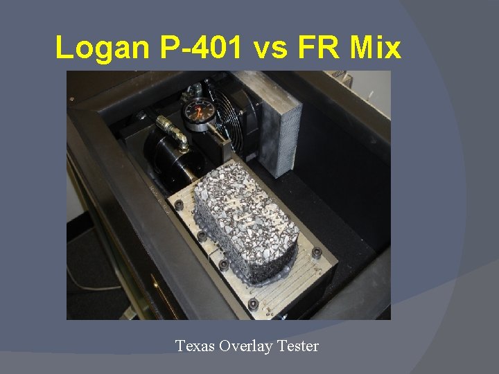 Logan P-401 vs FR Mix Texas Overlay Tester 