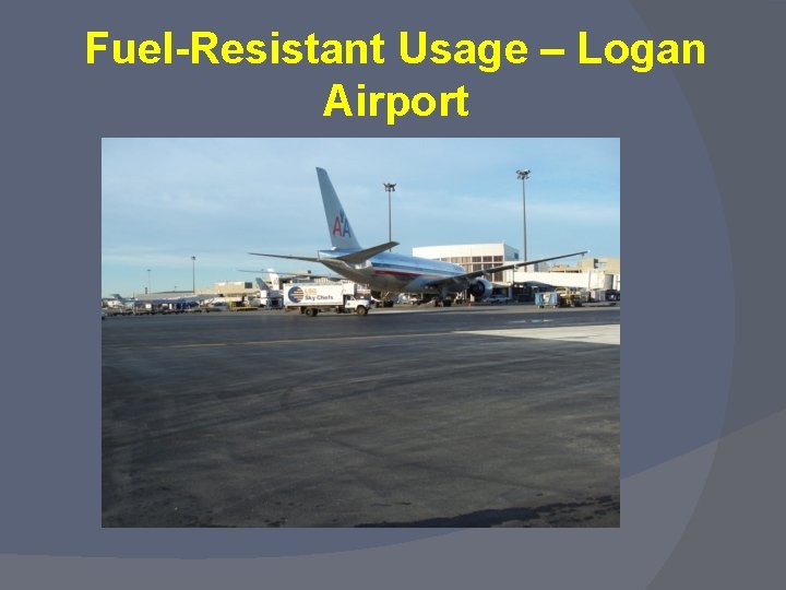 Fuel-Resistant Usage – Logan Airport 