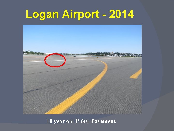 Logan Airport - 2014 10 year old P-601 Pavement 