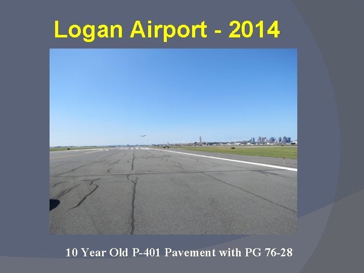 Logan Airport - 2014 10 Year Old P-401 Pavement with PG 76 -28 