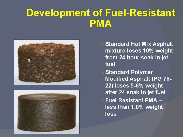 Development of Fuel-Resistant PMA � Standard Hot Mix Asphalt mixture loses 10% weight from