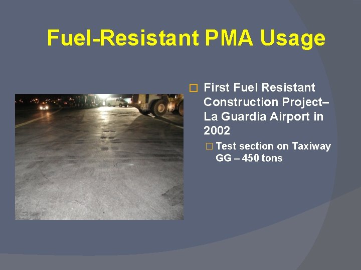 Fuel-Resistant PMA Usage � First Fuel Resistant Construction Project– La Guardia Airport in 2002