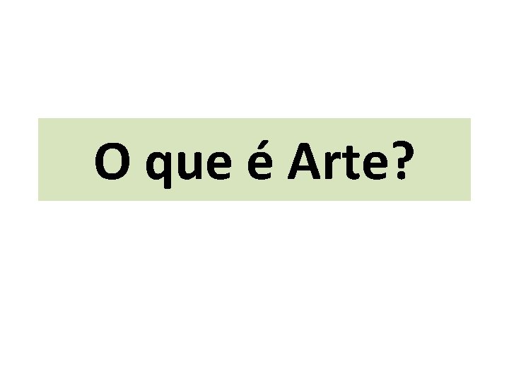 O que é Arte? 