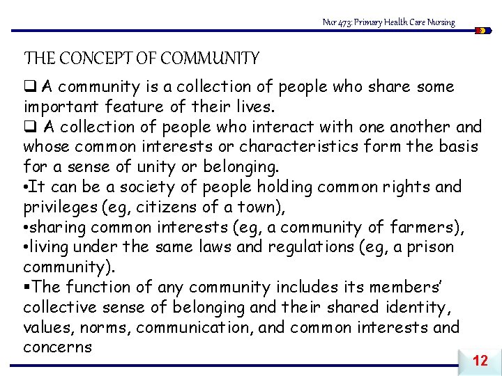 Nur 473: Primary Health Care Nursing THE CONCEPT OF COMMUNITY q A community is