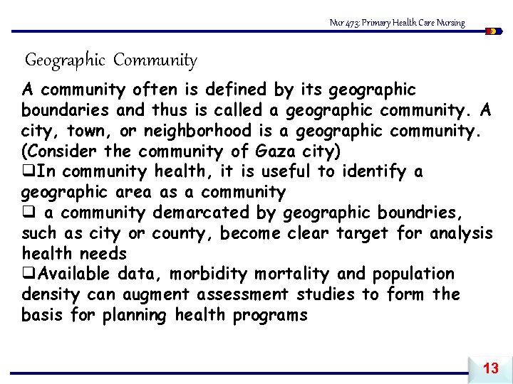 Nur 473: Primary Health Care Nursing Geographic Community A community often is defined by