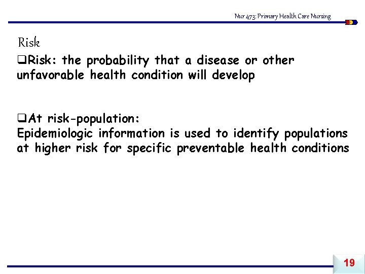 Nur 473: Primary Health Care Nursing Risk q. Risk: the probability that a disease