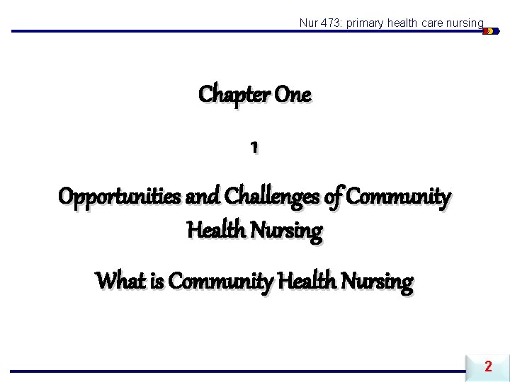 Nur 473: primary health care nursing Chapter One 1 Opportunities and Challenges of Community