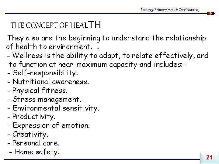 Nur 473: Primary Health Care Nursing THE CONCEPT OF HEALTH They also are the
